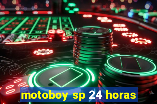 motoboy sp 24 horas